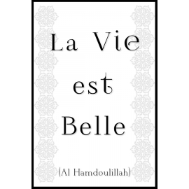 La vie est belle Al hamdoulillah